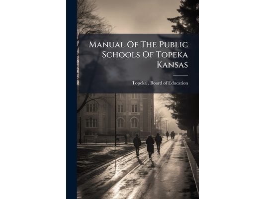 Manual Of The Public Schools Of Topeka Kansas
