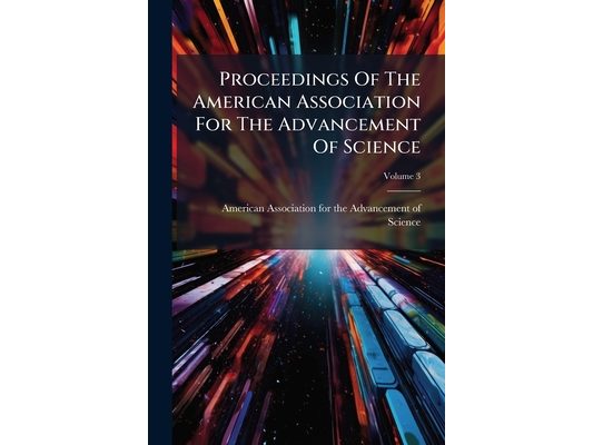 Proceedings Of The American Association For The Advancement Of Science; Volume 3