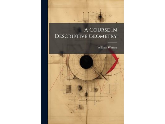 A Course In Descriptive Geometry