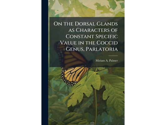 On the Dorsal Glands as Characters of Constant Specific Value in the Coccid Genus, Parlatoria