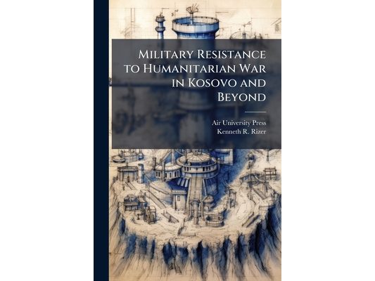 Military Resistance to Humanitarian War in Kosovo and Beyond: An Ideological Explanation