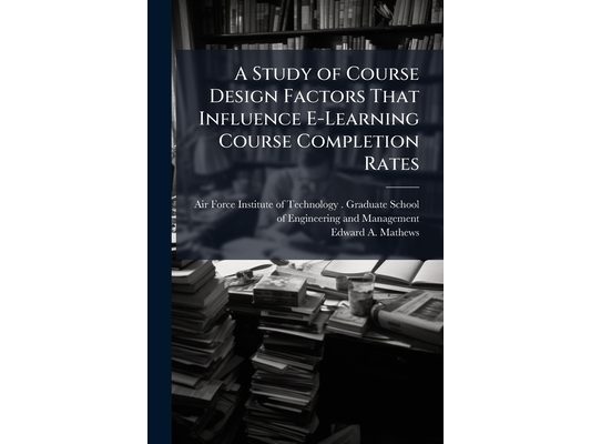 A Study of Course Design Factors That Influence E-Learning Course Completion Rates