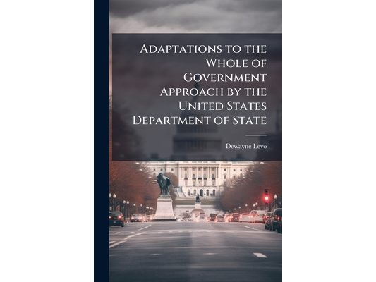 Adaptations to the Whole of Government Approach by the United States Department of State