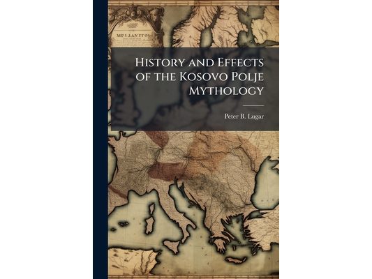 History and Effects of the Kosovo Polje Mythology