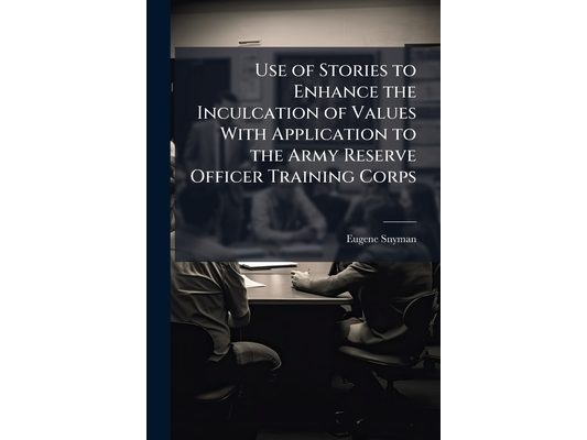 Use of Stories to Enhance the Inculcation of Values With Application to the Army Reserve Officer Training Corps