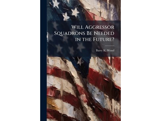 Will Aggressor Squadrons Be Needed in the Future?