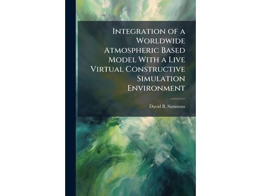 Integration of a Worldwide Atmospheric Based Model With a Live Virtual Constructive Simulation Environment