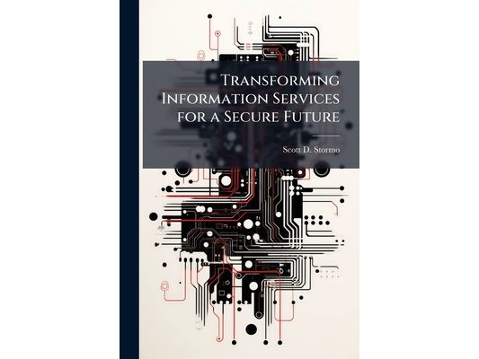 Transforming Information Services for a Secure Future