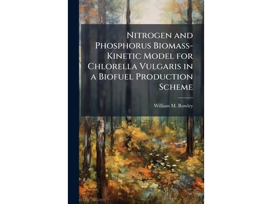 Nitrogen and Phosphorus Biomass-Kinetic Model for Chlorella Vulgaris in a Biofuel Production Scheme