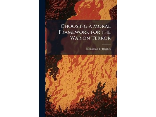 Choosing a Moral Framework for the War on Terror