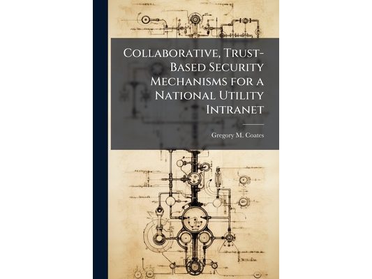 Collaborative, Trust-Based Security Mechanisms for a National Utility Intranet