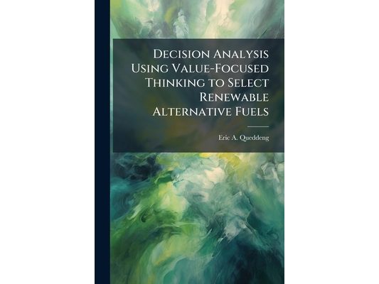 Decision Analysis Using Value-Focused Thinking to Select Renewable Alternative Fuels
