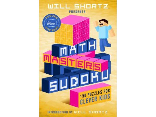 Will Shortz Presents Math Masters Sudoku: 150 Puzzles for Clever Kids