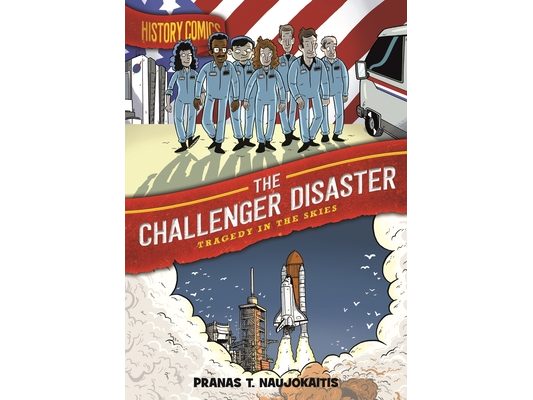 History Comics: The Challenger Disaster: Tragedy in the Skies