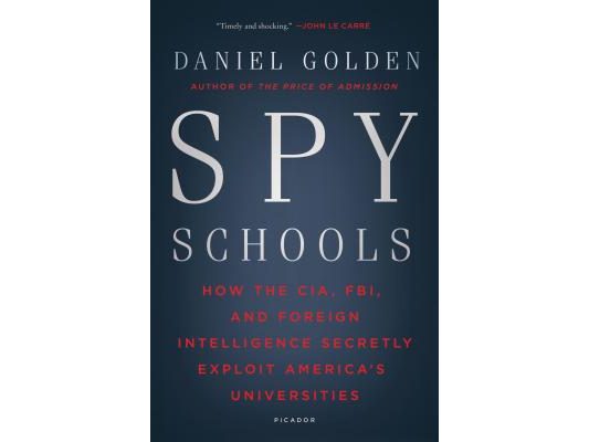 Spy Schools: How the Cia, Fbi, and Foreign Intelligence Secretly Exploit America's Universities