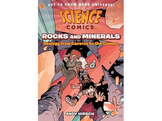 Science Comics: Rocks and Minerals: Geology from Caverns to the Cosmos