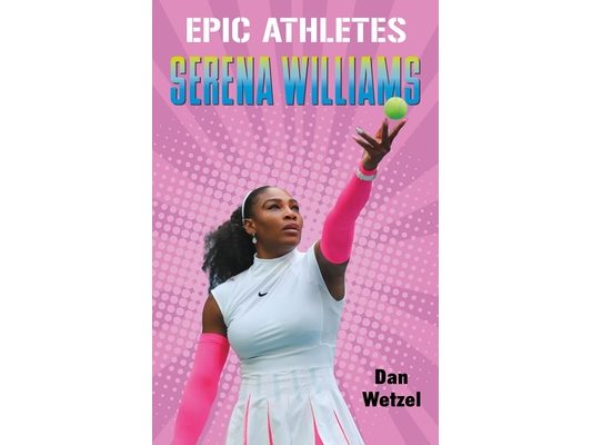 Epic Athletes: Serena Williams