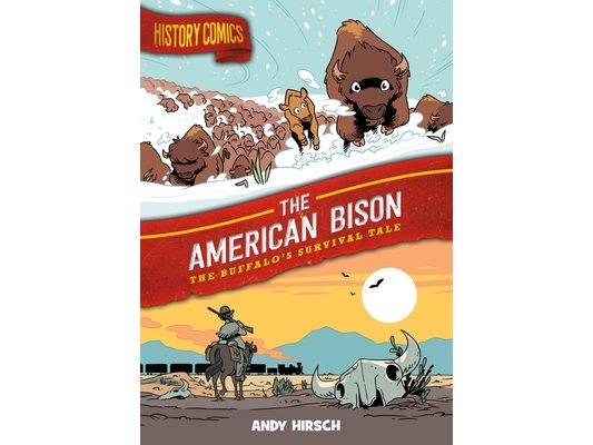 History Comics: The American Bison: The Buffalo's Survival Tale