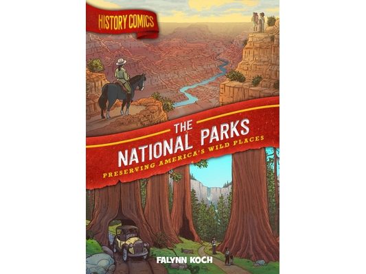 History Comics: The National Parks: Preserving America's Wild Places