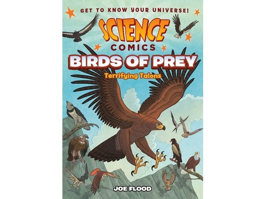Science Comics: Birds of Prey: Terrifying Talons