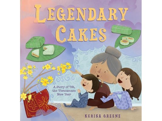Legendary Cakes: A Story of Tết, the Vietnamese New Year