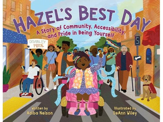 Hazel's Best Day: A Story of Community, Accessibility, and Pride in Being Yourself