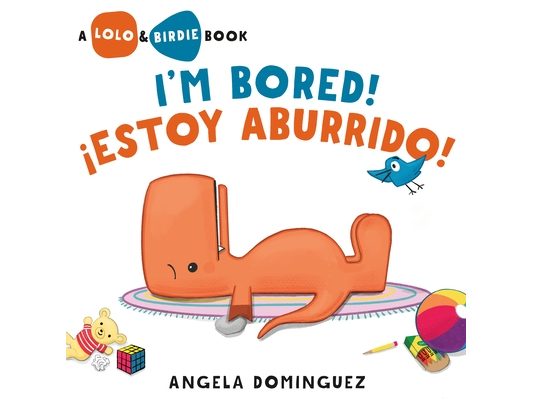 Lolo and Birdie: I'm Bored! / ¡Estoy Aburrido! (Spanish Bilingual)