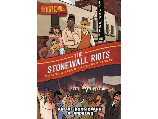 History Comics: The Stonewall Riots: Making a Stand for LGBTQ Rights