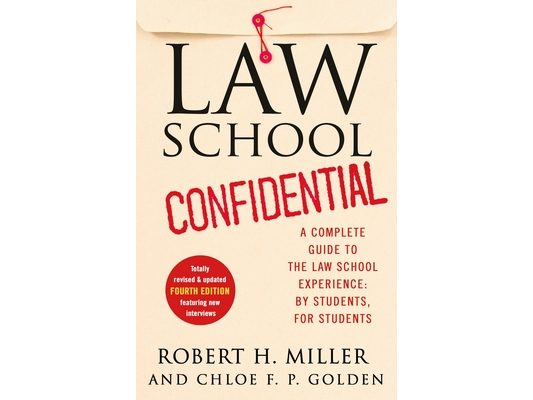 Law School Confidential: A Complete Guide to the Law School Experience: By Students, for Students (4th Edition)
