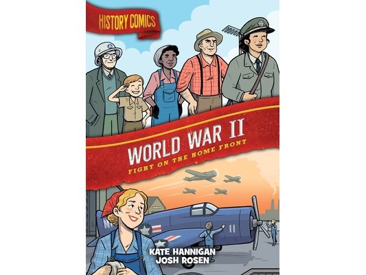 History Comics: World War II: Fight on the Home Front