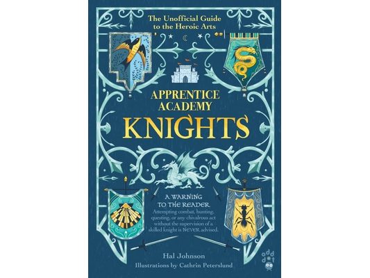 Apprentice Academy: Knights: The Unofficial Guide to the Heroic Arts