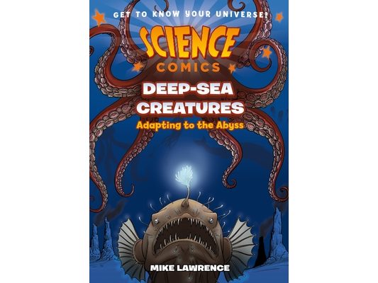 Science Comics: Deep-Sea Creatures: Adapting to the Abyss