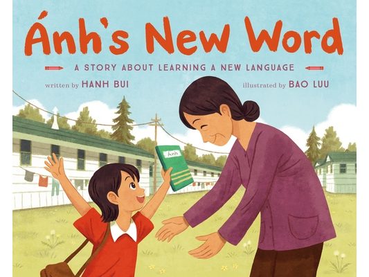 Ánh's New Word: A Story about Learning a New Language