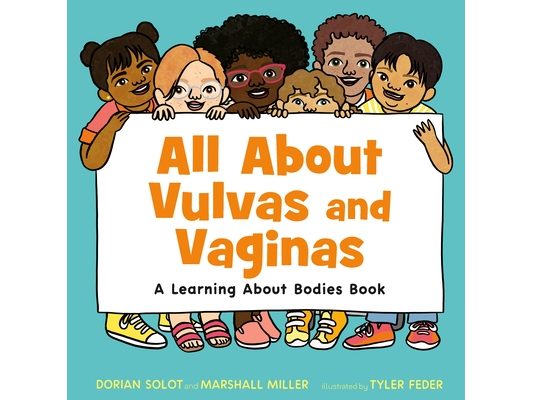 All about Vulvas and Vaginas: A Learning about Bodies Book