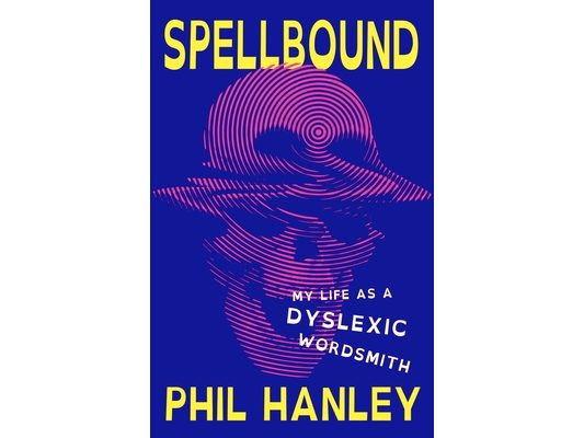 Spellbound: My Life as a Dyslexic Wordsmith