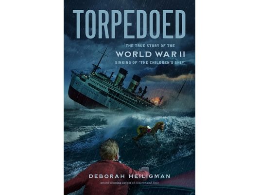 Torpedoed: The True Story of the World War II Sinking of the Children's Ship