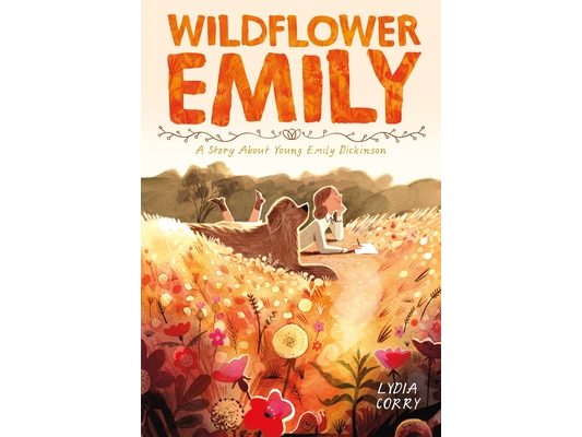 Wildflower Emily: A Story about Young Emily Dickinson