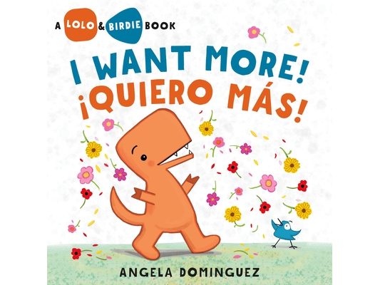 Lolo and Birdie: I Want More! / ¡Quiero Más! (Spanish Bilingual)