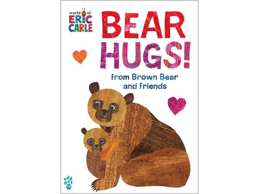Bear Hugs! from Brown Bear and Friends (World of Eric Carle): The Perfect Gift for Someone You Love