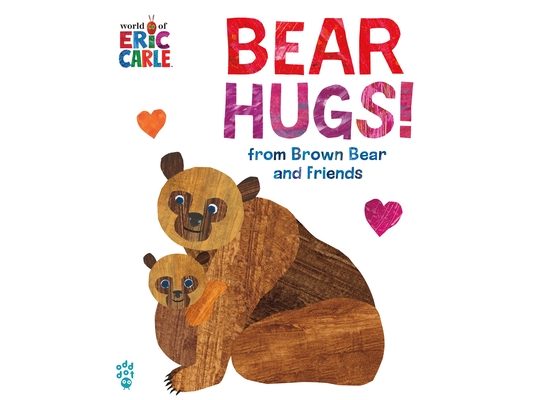 Bear Hugs! from Brown Bear and Friends (World of Eric Carle) Oversize Edition: The Perfect Gift for Someone You Love