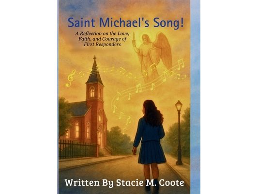 Saint Michael's Song!: A Reflection on the Love, Faith, and Courage of First Responders