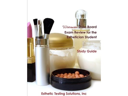 Wisconsin State Board Exam Review for the Esthetician Student