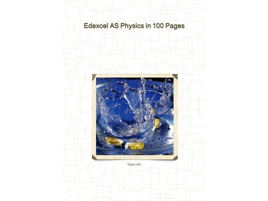 Edexcel AS Physics in 100 Pages