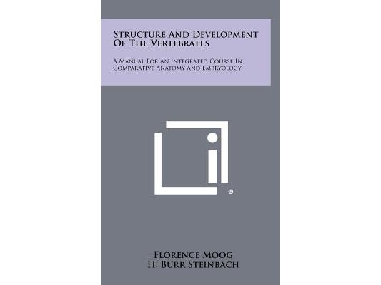 Structure and Development of the Vertebrates: A Manual for an Integrated Course in Comparative Anatomy and Embryology