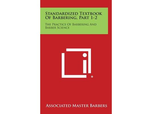 Standardized Textbook of Barbering, Part 1-2: The Practice of Barbering and Barber Science