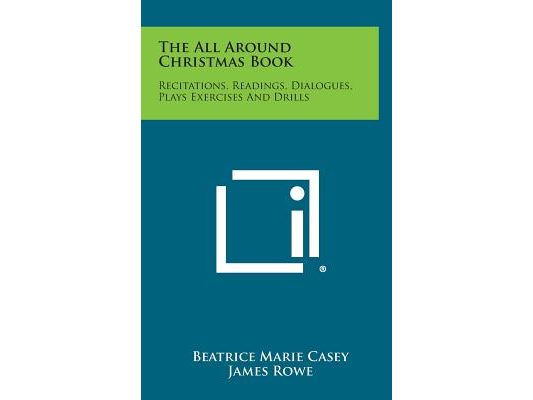 The All Around Christmas Book: Recitations, Readings, Dialogues, Plays Exercises and Drills