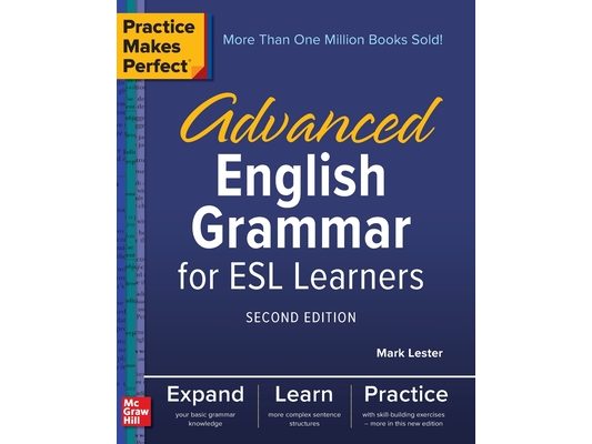 Practice Makes Perfect: Advanced English Grammar for ESL Learners, Second Edition