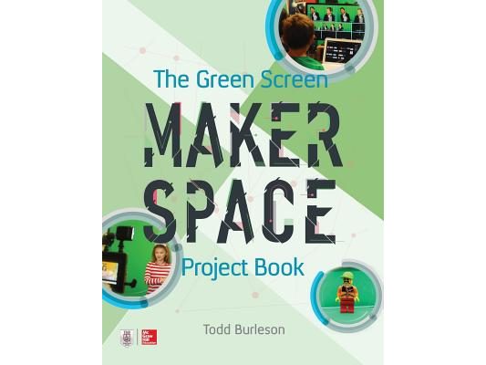 The Green Screen Makerspace Project Book