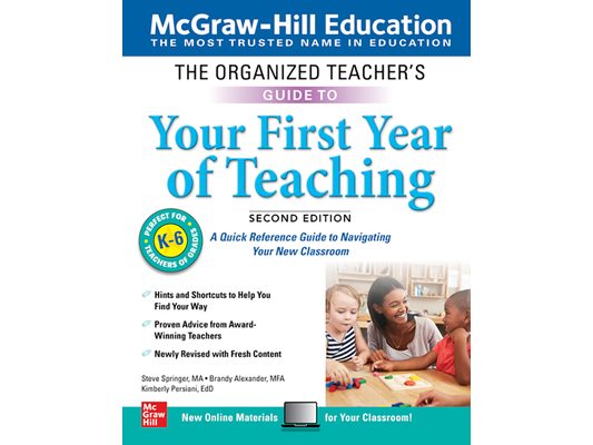 The Organized Teacher's Guide to Your First Year of Teaching, Grades K-6, Second Edition