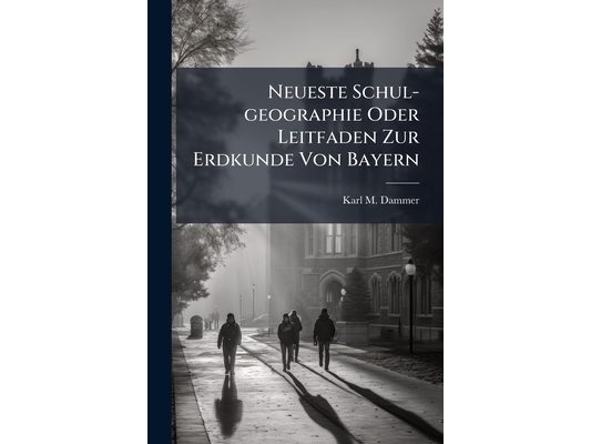 Neueste Schul-geographie Oder Leitfaden Zur Erdkunde Von Bayern